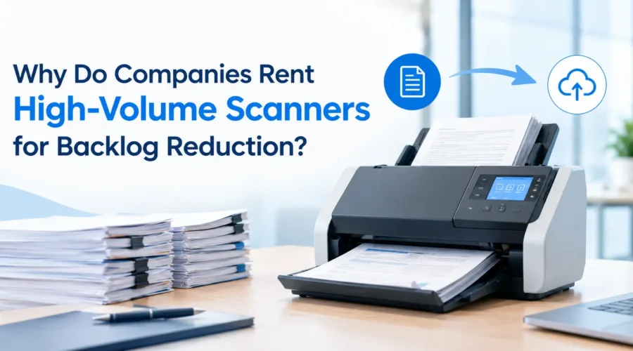 Rent High-Volume Scanners for Backlog Reduction