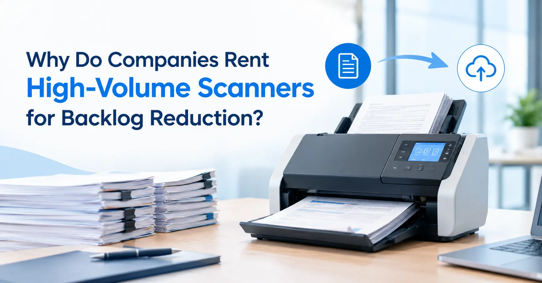 Rent High-Volume Scanners for Backlog Reduction